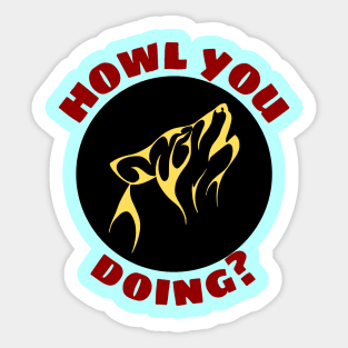 Howl You Doing | Wolf Pun Sticker